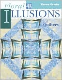 Floral Illusions for Quilters