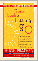 The Little Book of Letting Go: A Revolutionary 30-Day Program to Cleanse Your Mind, Lift Your Spirit and Revive Your Soul