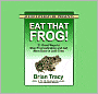 Eat That Frog!: 21 Great Ways to Stop Procrastinating and Get More Done in Less Time