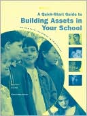 Quick-Start Guide to Building Assets in Your School: Moving from Incidental to Intentional