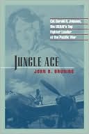 Jungle Ace: The Story of One of the Usaaf's Great Fighter Leaders, Col. Gerald R. Johnson