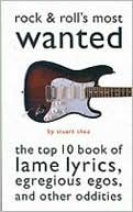 download Rock and Roll's Most Wanted : The Top Ten Book of Lame Lyrics, Egregious Egos, and Other Oddities book