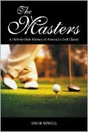 Masters: A Hole-by-Hole History of America's Golf Classic