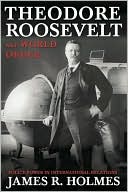 Theodore Roosevelt and World Order: Police Power in International Relations