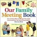 Our Family Meeting Book: Fun and Easy Ways to Manage Time, Build Communication, and Share Responsibility Week by Week