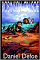 Robinson Crusoe: The Complete Story of Robinson Crusoe