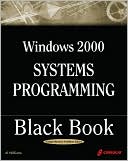Windows 2000 Systems Programming Black Book with CD-ROM