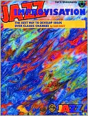 Jazz Improvisation -- The Best Way to Develop Solos over Classic Changes: For C Instruments, Book & CD