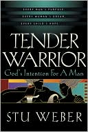 Tender Warrior: God's Intention For A Man