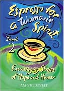 Espresso for a Woman's Spirit 2: More Encouraging Stories of Hope & Humor