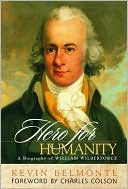 Hero for Humanity: A Biography of William Wilberforce