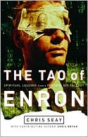 The Tao of Enron: Spirtual Lessons from a Fortune 500 fallout