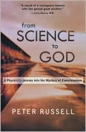 From Science to God: Exploring the Mystery of Consciousness