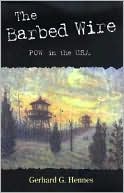 The Barbed Wire: POW in the U. S. A.