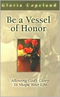 Formed as a Vessel of Honor: Allowing God's Glory to Shape Your Life