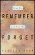 How We Remember and why We Forget