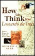 How To Think Like Leonardo Da Vinci