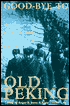 Good-Bye to Old Peking: The Wartime Letters of U.S. Marine Captain John Seymour Letcher, 1937-1939
