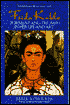 Frida Kahlo: Torment and Triumph in Her Life and Art