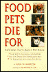 Food Pets Die for : Shocking Facts about Pet Food