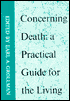 Concerning Death: A Practical Guide for the Living