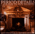 Period Details: A Sourcebook for House Restoration