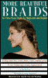 More Beautiful Braids: Ten New Braid Styles for Beginners and Experts
