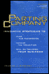 Parting Company: Innovative Strategies to Plan for Succesion, Manage the Transition, Sell or Transfer Your Bussiness