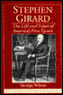 Stephen Girard: The Life and Times of America's First Tycoon