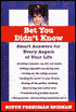 Bet You Didn't Know: Smart Answers for Every Aspect of Your Life