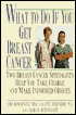 What To Do if You Get Breast Cancer: Two Breast Cancer Specialists Help You Take Charge and Make Informed Choices