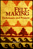 Feltmaking: Techniques and Projects