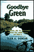 Goodbye Green: How Extremists Stole the Environmental Movement from Moderate America