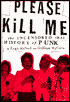 Please Kill Me: The Uncensored Oral History of Punk