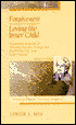 Forgiveness/Loving the Inner Child: Visualization Exercises for Releasing Negative Feelings and Maximizing Your True Inner Potential