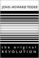 The Original Revolution: Essays on Christian Pacifism