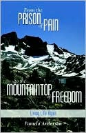 From the Prison of Pain to the Mountaintop of Freedom: Living Life Again