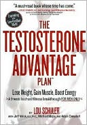 The Testosterone Advantage Plan: Lose Weight, Gain Muscle, Boost Energy