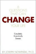 6 Questions That Can Change Your Life: Completely, Dramatically, Forever
