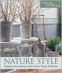 Nature Style: Elegant Decorating with Leaves, Twigs & Stone
