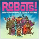 download Robots! : Draw Your Own Androids, Cyborgs & Fighting Bots book