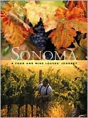 Sonoma: A Food and Wine Lovers' Journey