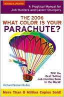 What Color Is Your Parachute? 2006: A Practical Manual for Job-Hunters and Career