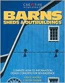Barns, Sheds and Outbuildings: Complete How-To Information and Design Concepts for Ten Buildings