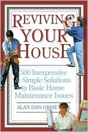 Reviving Your House: 500 Inexpensive and Simple Solutions to Basic Home Maintenance Issues