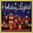 Holiday Lights!: Brilliant Displays to Inspire Your Christmas Celebration