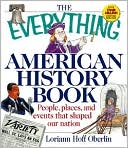 Everything American History Book: People, Places and Events That Shaped Our Nation