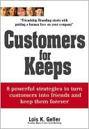 Customers for Keeps: 8 Powerful Strategies to Turn Customers into Friends and Keep Them Forever