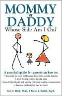 Mommy or Daddy: Whose Side Am I on?: A Practial Guide for Parents on how to: Recognize the Ways Children Are Drawn into Parental Discutes, Avoid Forcing Children to Take Sides, Ease Childhood Guilt and Anxiety, Develop Healthy Communication,
