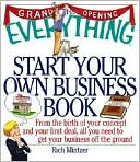 The Everything® Start Your Own Business Book: From the Birth of Your Concept and Your First Deal, All You Need to Get Your Business off the Ground